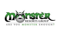 M NSTER RESORTS GROUP ARE YOU MONSTER ENOUGH?