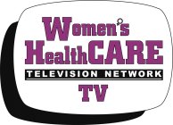 WOMEN'S HEALTHCARE TELEVISION NETWORK TV