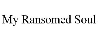 MY RANSOMED SOUL