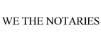 WE THE NOTARIES