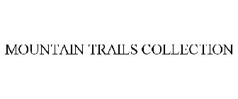MOUNTAIN TRAILS COLLECTION