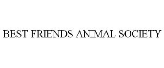 BEST FRIENDS ANIMAL SOCIETY