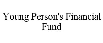 YOUNG PERSON'S FINANCIAL FUND