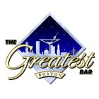 THE GREATEST BAR BOSTON