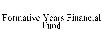FORMATIVE YEARS FINANCIAL FUND