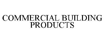 COMMERCIAL BUILDING PRODUCTS