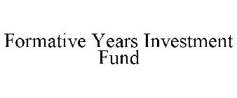 FORMATIVE YEARS INVESTMENT FUND
