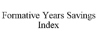 FORMATIVE YEARS SAVINGS INDEX