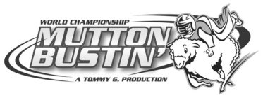 WORLD CHAMPIONSHIP MUTTON BUSTIN' A TOMMY G. PRODUCTION