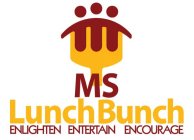 MS LUNCH BUNCH ENLIGHTEN ENTERTAIN ENCOURAGE