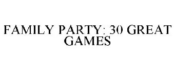 FAMILY PARTY: 30 GREAT GAMES