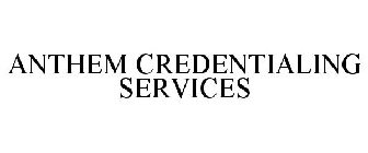 ANTHEM CREDENTIALING SERVICES