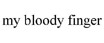 MY BLOODY FINGER