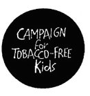 CAMPAIGN FOR TOBACCO-FREE KIDS