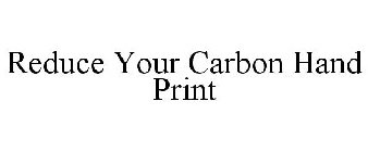 REDUCE YOUR CARBON HAND PRINT