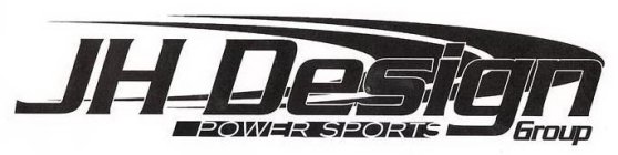 JH DESIGN GROUP POWER SPORTS