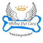 DIVINE PET CARE 'THE KIND OF CARE YOUR PETS DESERVE!'