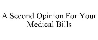 A SECOND OPINION FOR YOUR MEDICAL BILLS