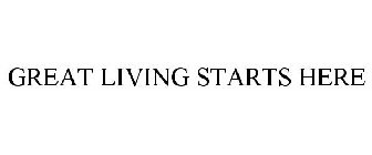 GREAT LIVING STARTS HERE