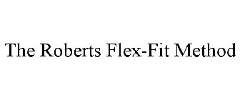 THE ROBERTS FLEX-FIT METHOD