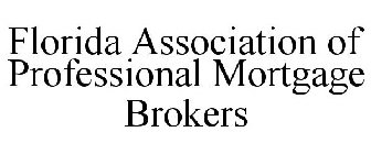 FLORIDA ASSOCIATION OF PROFESSIONAL MORTGAGE BROKERS