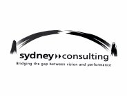 SYDNEY CONSULTING BRIDGING THE GAP BETWEEN VISION AND PERFORMANCE