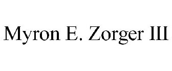 MYRON E. ZORGER III