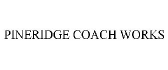 PINERIDGE COACH WORKS