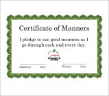 CERTIFICATE OF MANNERS I PLEDGE TO USE GOOD MANNERS AS I GO THROUGH EACH AND EVERY DAY. SIGNATURE DATE WITNESS DATE ETIQUETTE FOR KIDS