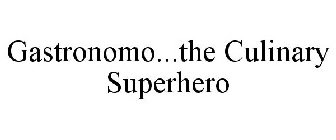 GASTRONOMO...THE CULINARY SUPERHERO