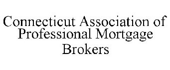 CONNECTICUT ASSOCIATION OF PROFESSIONAL MORTGAGE BROKERS