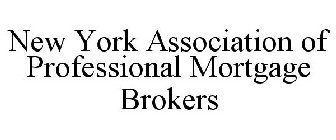 NEW YORK ASSOCIATION OF PROFESSIONAL MORTGAGE BROKERS
