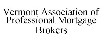 VERMONT ASSOCIATION OF PROFESSIONAL MORTGAGE BROKERS