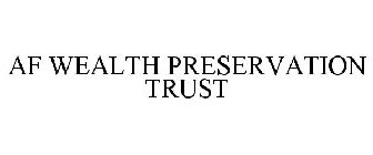 AF WEALTH PRESERVATION TRUST