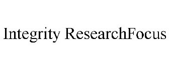 INTEGRITY RESEARCHFOCUS