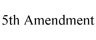 5TH AMENDMENT