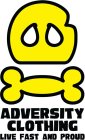 ADVERSITY CLOTHING LIVE FAST AND PROUD