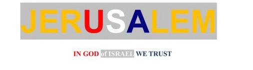 JERUSALEM IN GOD OF ISRAEL WE TRUST