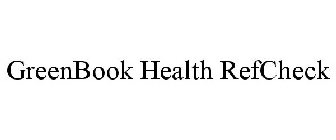 GREENBOOK HEALTH REFCHECK