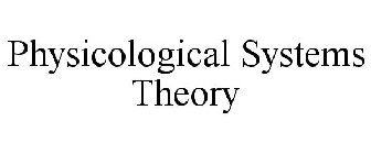 PHYSICOLOGICAL SYSTEMS THEORY