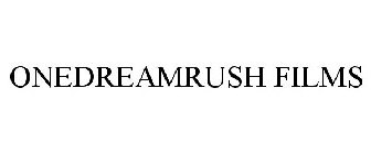 ONEDREAMRUSH FILMS