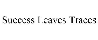 SUCCESS LEAVES TRACES
