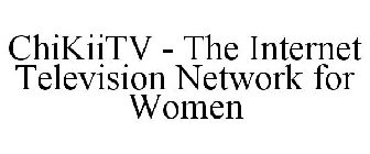 CHIKIITV - THE INTERNET TELEVISION NETWORK FOR WOMEN