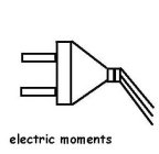 ELECTRIC MOMENTS