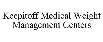 KEEPITOFF MEDICAL WEIGHT MANAGEMENT CENTERS