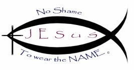 NO SHAME TO WEAR THE NAME JESUS