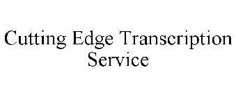 CUTTING EDGE TRANSCRIPTION SERVICE