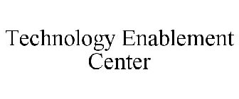 TECHNOLOGY ENABLEMENT CENTER