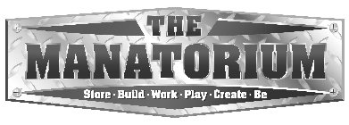 THE MANATORIUM STORE·BUILD·WORK·PLAY·CREATE·BE