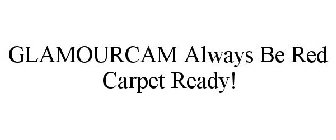 GLAMOURCAM ALWAYS BE RED CARPET READY!